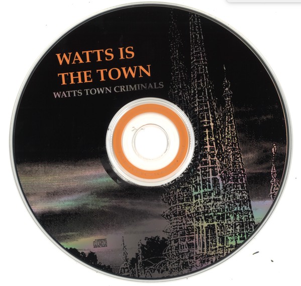 Watts Town Criminals (100 Proof Records, Watts World Entertainment 